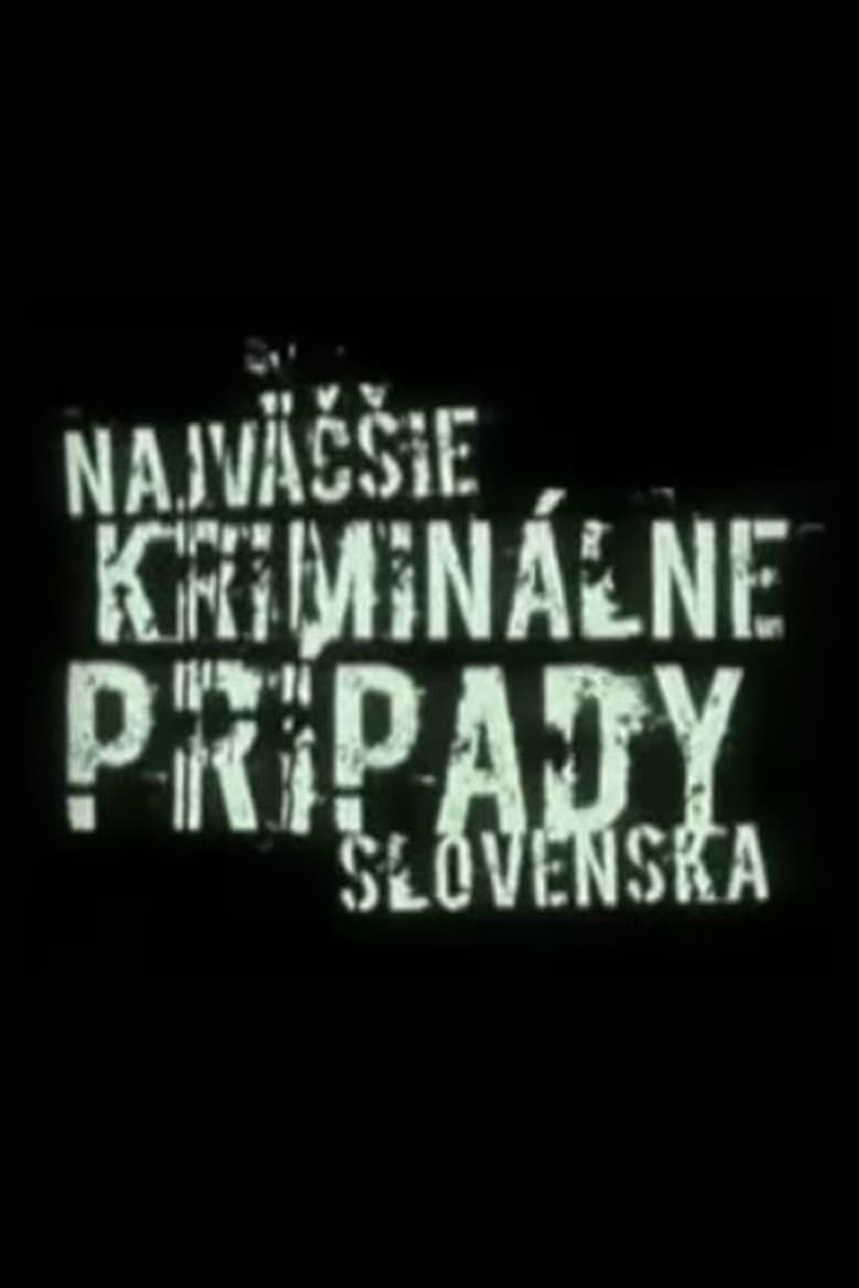 Poster of Najväčšie kriminálne prípady Slovenska