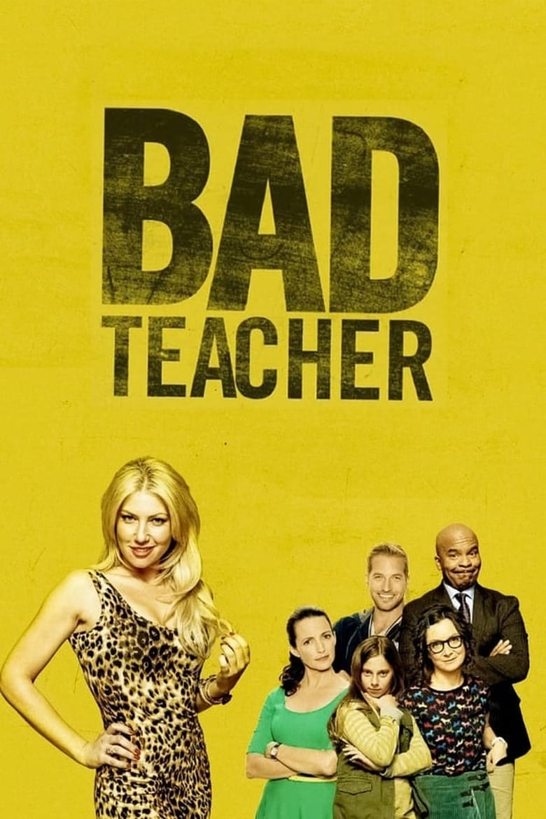 Poster of Cast and Crew in Bad Teacher - Season 1 - Episode 12 - The Bottle