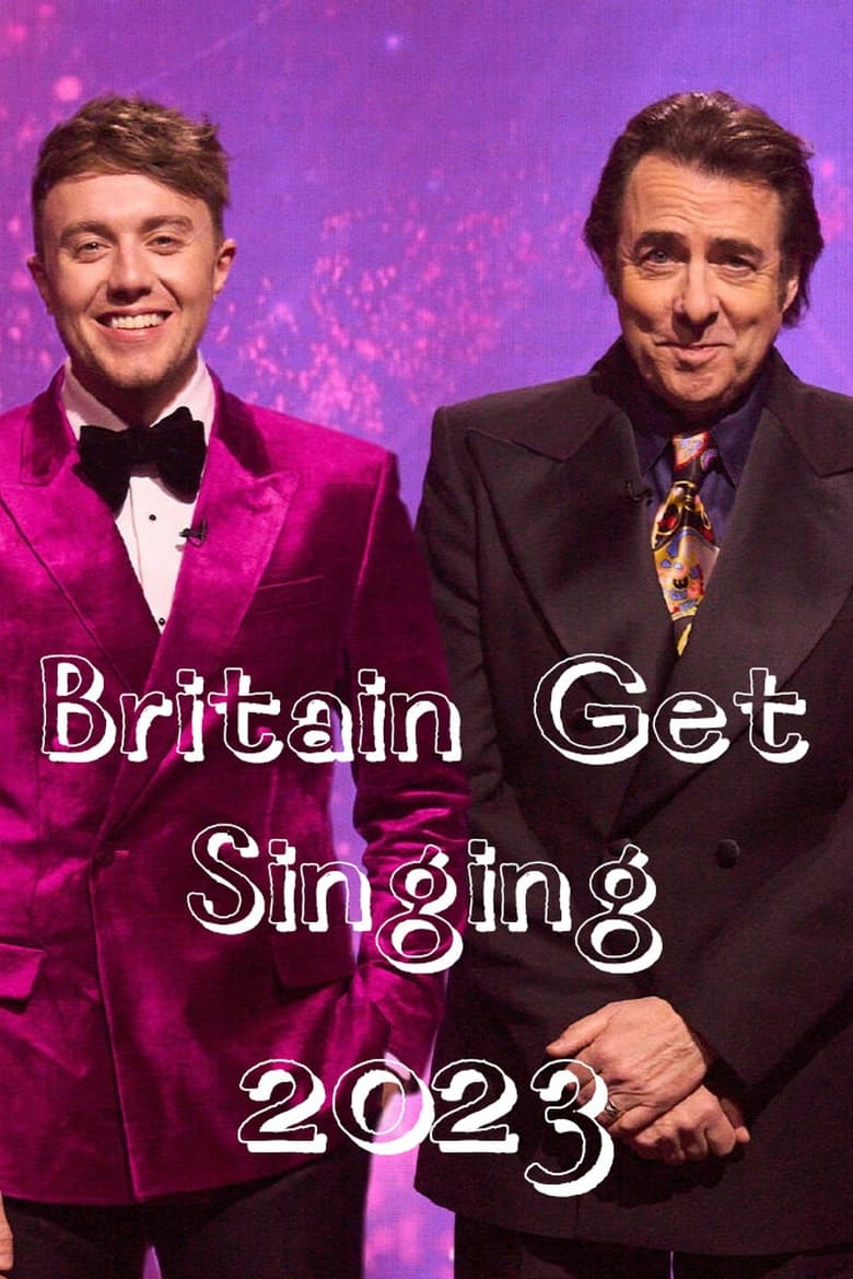 Poster of Episodes in Britain Get Singing - 2023 - 2023