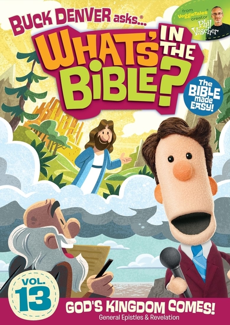 Poster of Episodes in Buck Denver Asks  What's In The Bible? - Vol. 13 - God's Kingdom Comes! - Vol. 13 - God's Kingdom Comes!