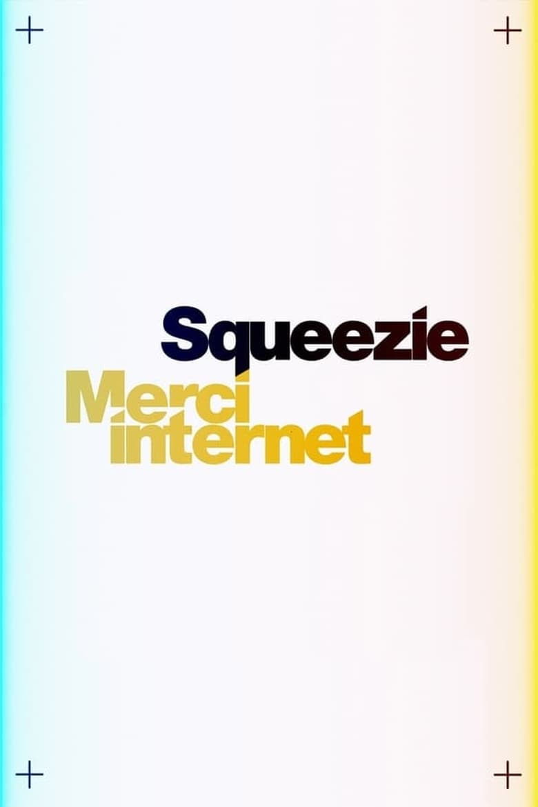 Poster of Episodes in Squeezie  Thanks Internet - Season 1 - Season 1