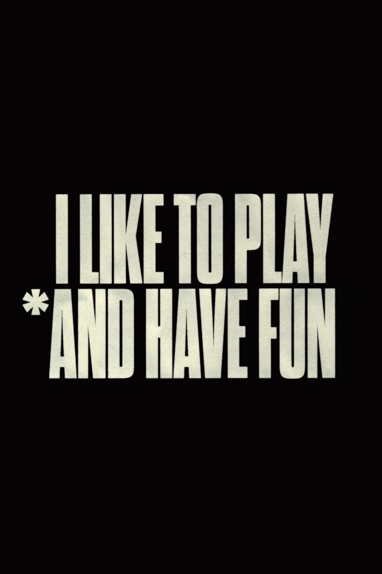 Poster of I Like to Play *And Have Fun