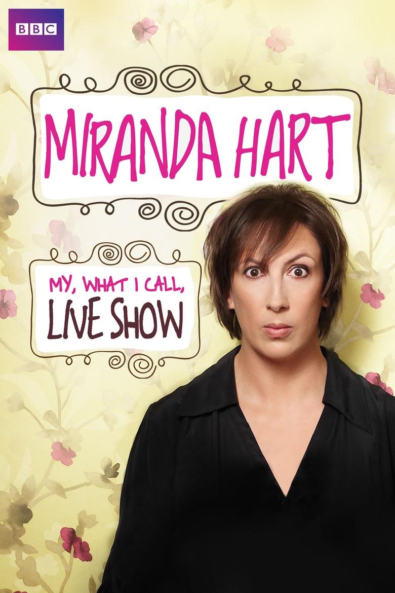 Poster of Miranda Hart - My, What I Call, Live Show