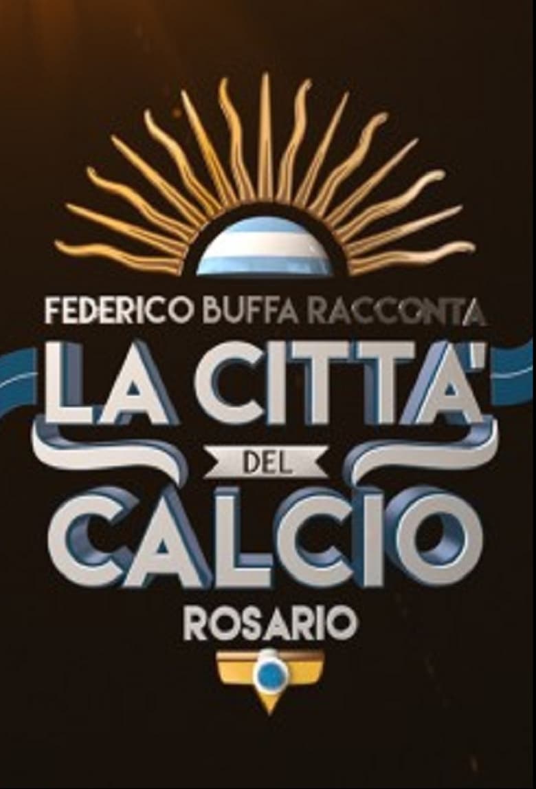 Poster of Federico Buffa racconta - La città del calcio: Rosario