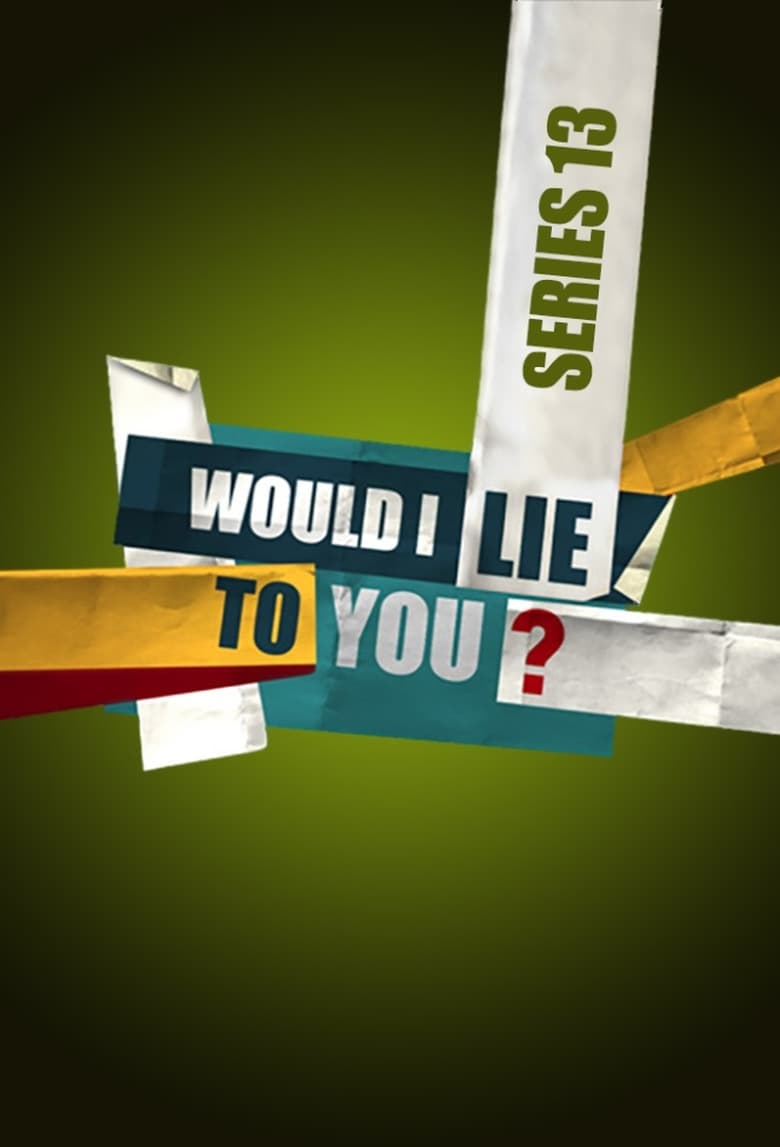 Poster of Episodes in Would I Lie To You? - Series 13 - Series 13