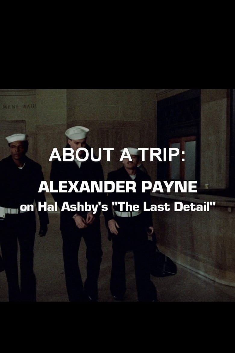 Poster of About a Trip: Alexander Payne on Hal Ashby's 'The Last Detail'