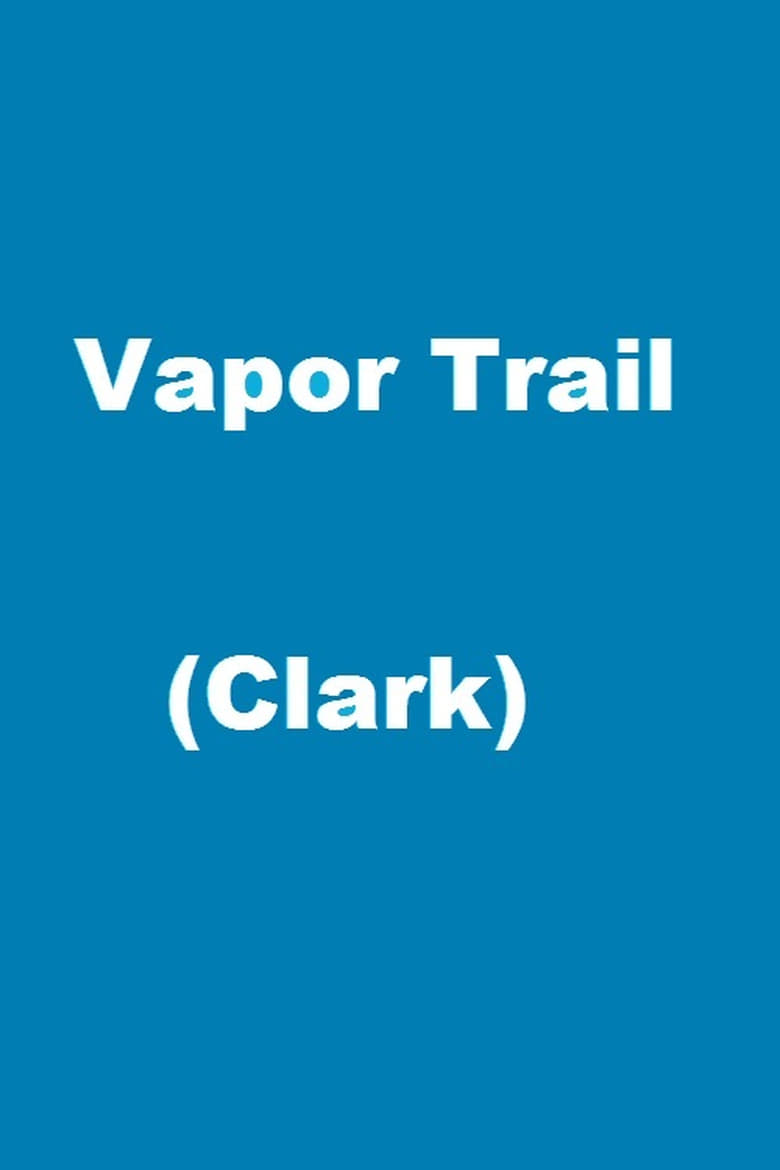 Poster of Vapor Trail (Clark)