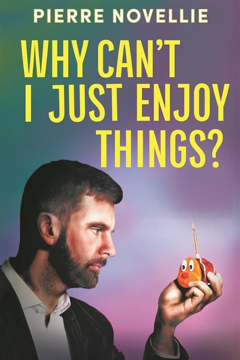 Poster of Pierre Novellie: Why Can’t I Just Enjoy Things