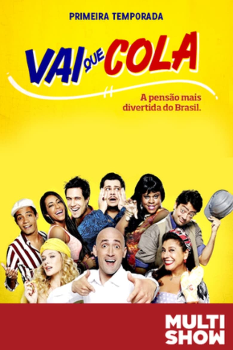 Poster of Episodes in Vai Que Cola - Season 1 - Season 1