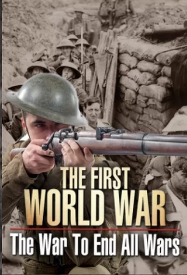 Poster of The First World War: The War to End All Wars