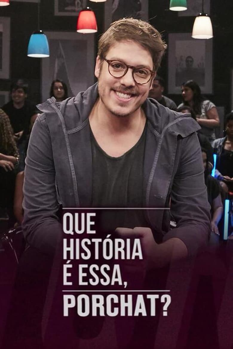 Poster of Episodes in Que História é Essa, Porchat? - Season 2 - Season 2