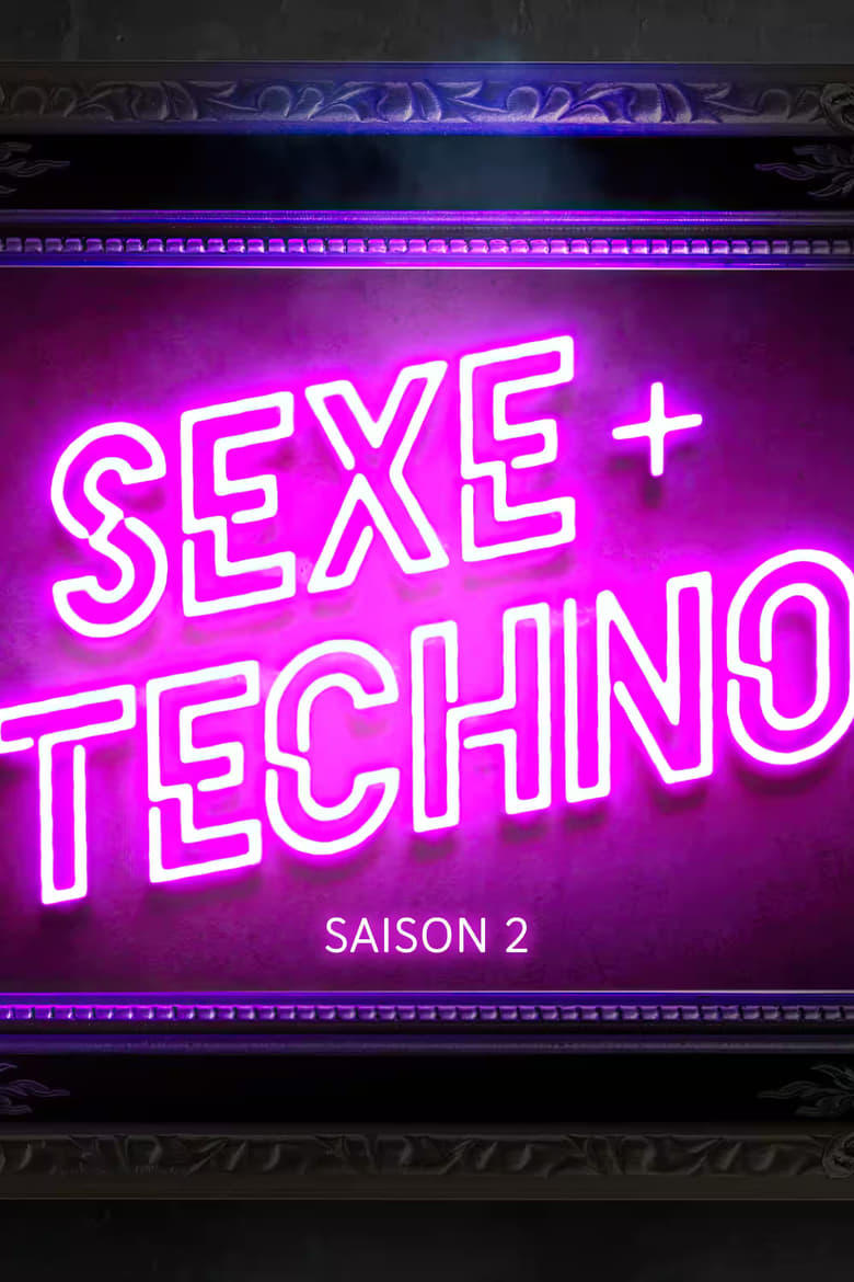 Poster of Episodes in Sexe   Techno - Season 2 - Season 2