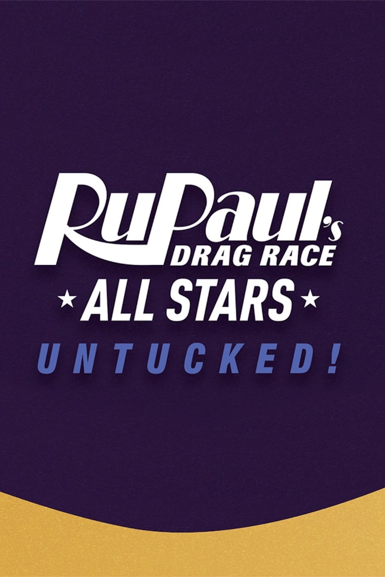 Poster of Episodes in RuPaul's Drag Race All Stars  UNTUCKED - Season 2 - Season 2