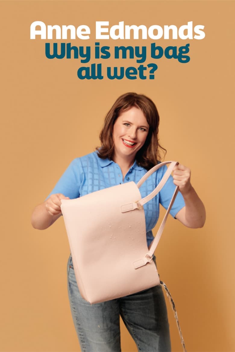 Poster of Anne Edmonds: Why Is My Bag All Wet?