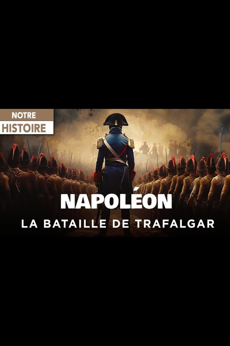 Poster of Napoléon et la Bataille de Trafalgar : Le rêve d’une conquête