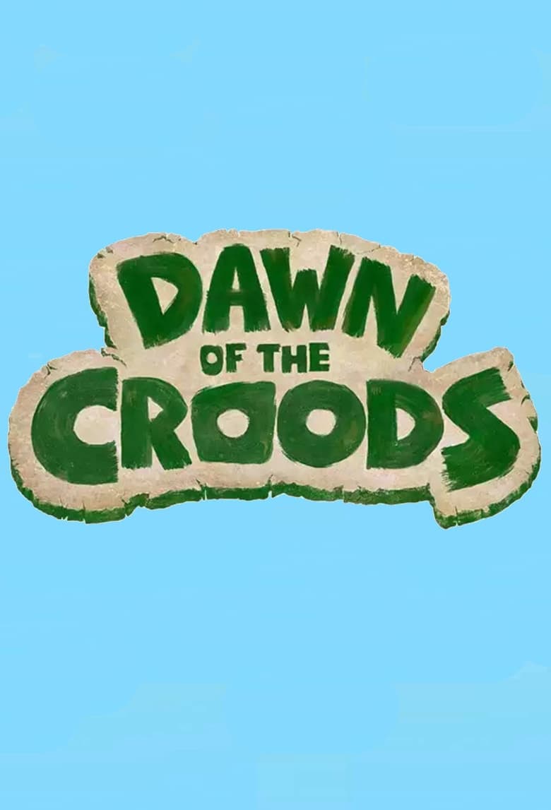 Poster of Episodes in Dawn Of The Croods - Season 1 - Season 1