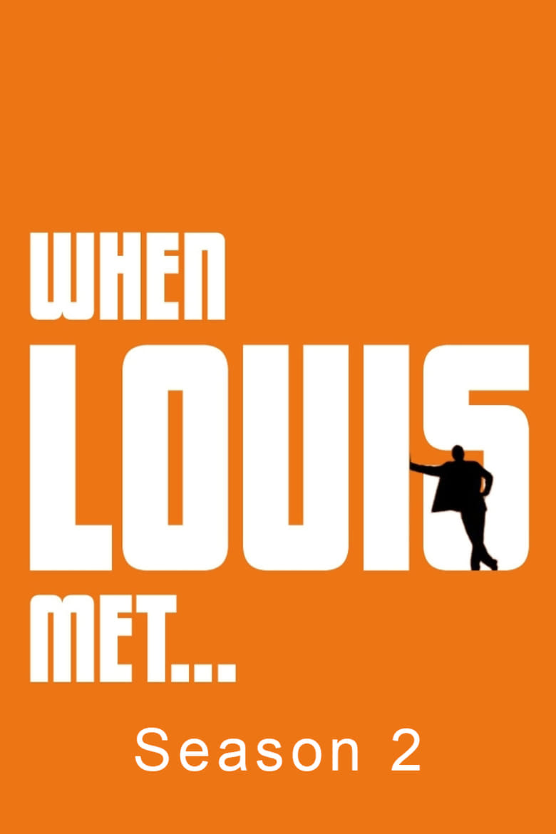 Poster of Episodes in When Louis Met... - Season 2 - Season 2