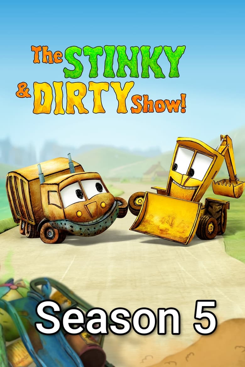 Poster of Episodes in The Stinky & Dirty Show - Season 5 - Season 5