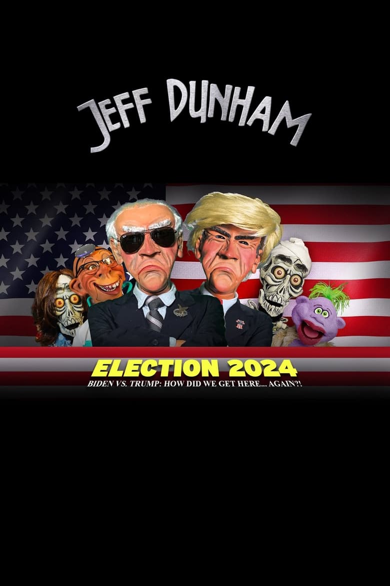 Poster of Jeff Dunham - Election 2024 - Biden vs. Trump How Did We Get Here... Again