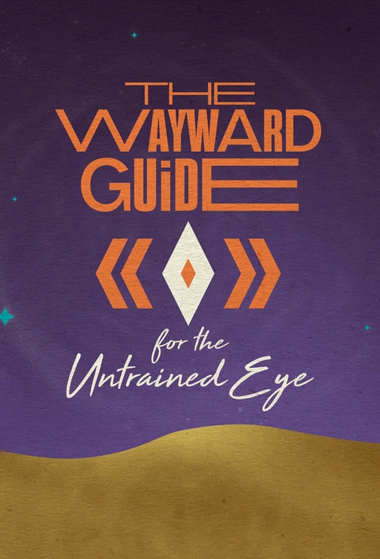 Poster of Episodes in The Wayward Guide For The Untrained Eye - Season 1 - Season 1