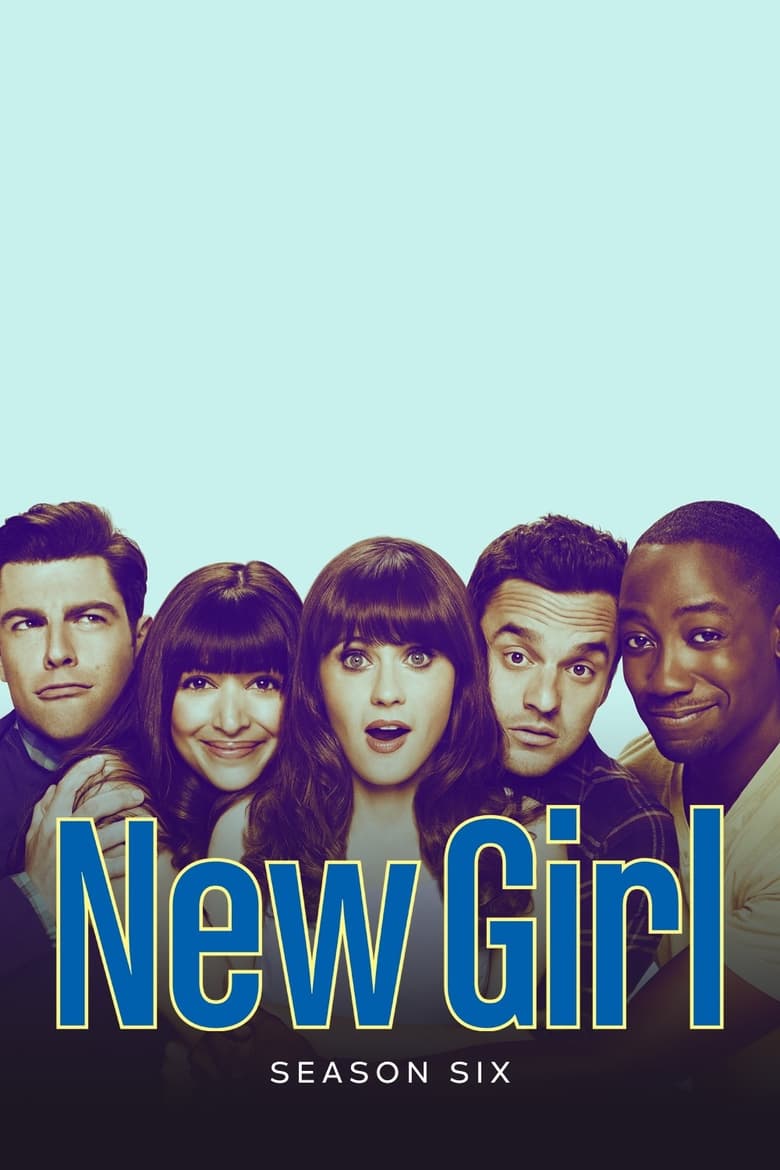 Poster of Episodes in New Girl - Season 6 - Season 6