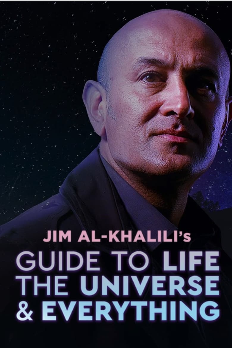 Poster of Episodes in Jim Al Khalili's Guide To Life, The Universe And Everything - Season 1 - Season 1