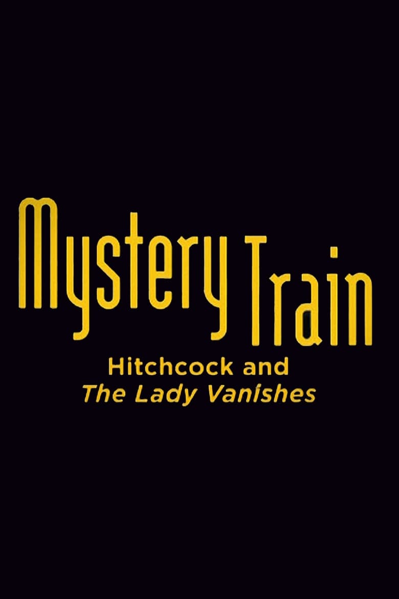 Poster of Mystery Train: Hitchcock and The Lady Vanishes