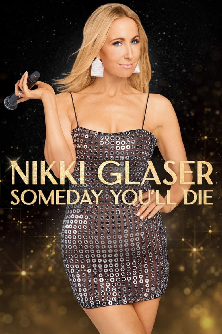 Poster of Nikki Glaser: Someday You'll Die