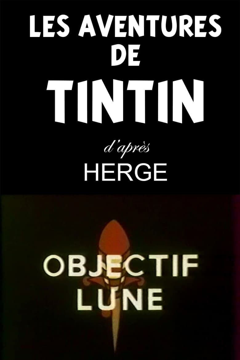 Poster of Episodes in Les Aventures De Tintin, D'après Hergé - Objective Moon - Objective Moon