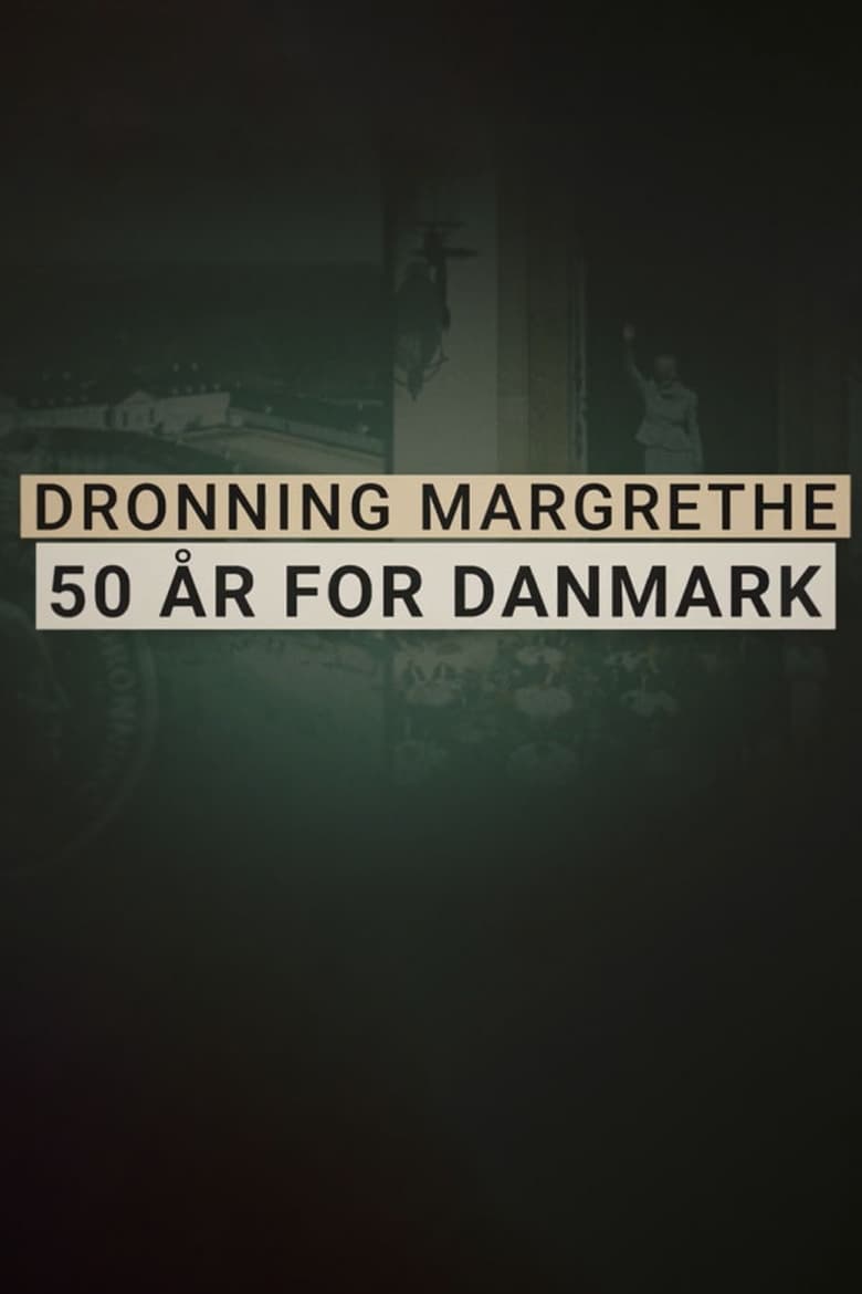 Poster of Dronning Margrethe - 50 år for Danmark