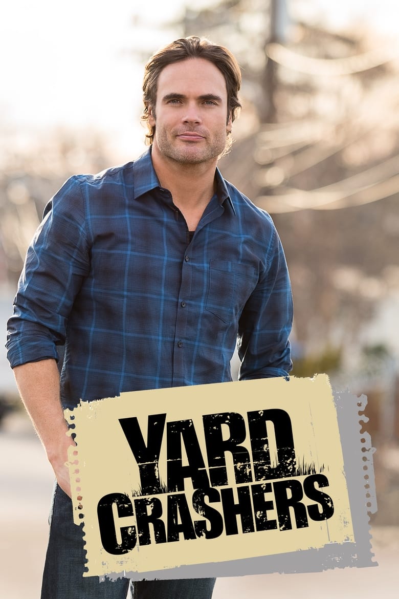 Poster of Episodes in Yard Crashers - Season 9 - Season 9