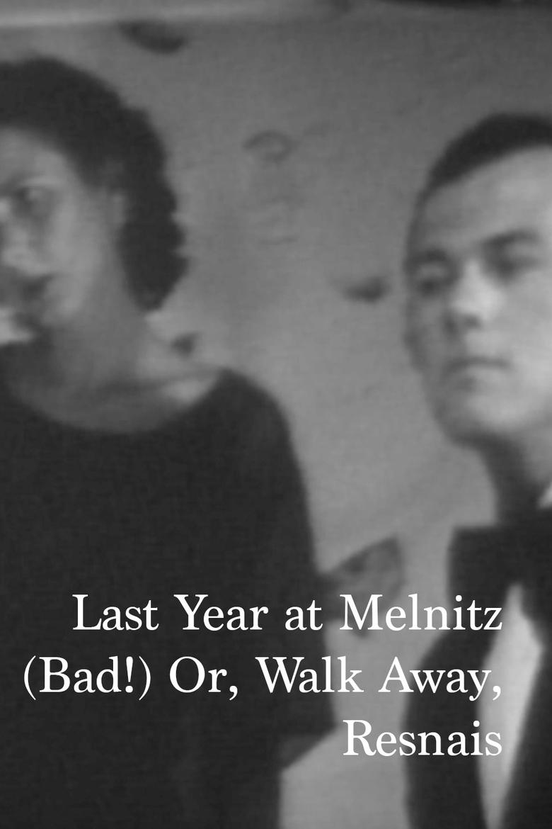 Poster of Last year at Melnitz (Bad!) or, walk away, Resnais