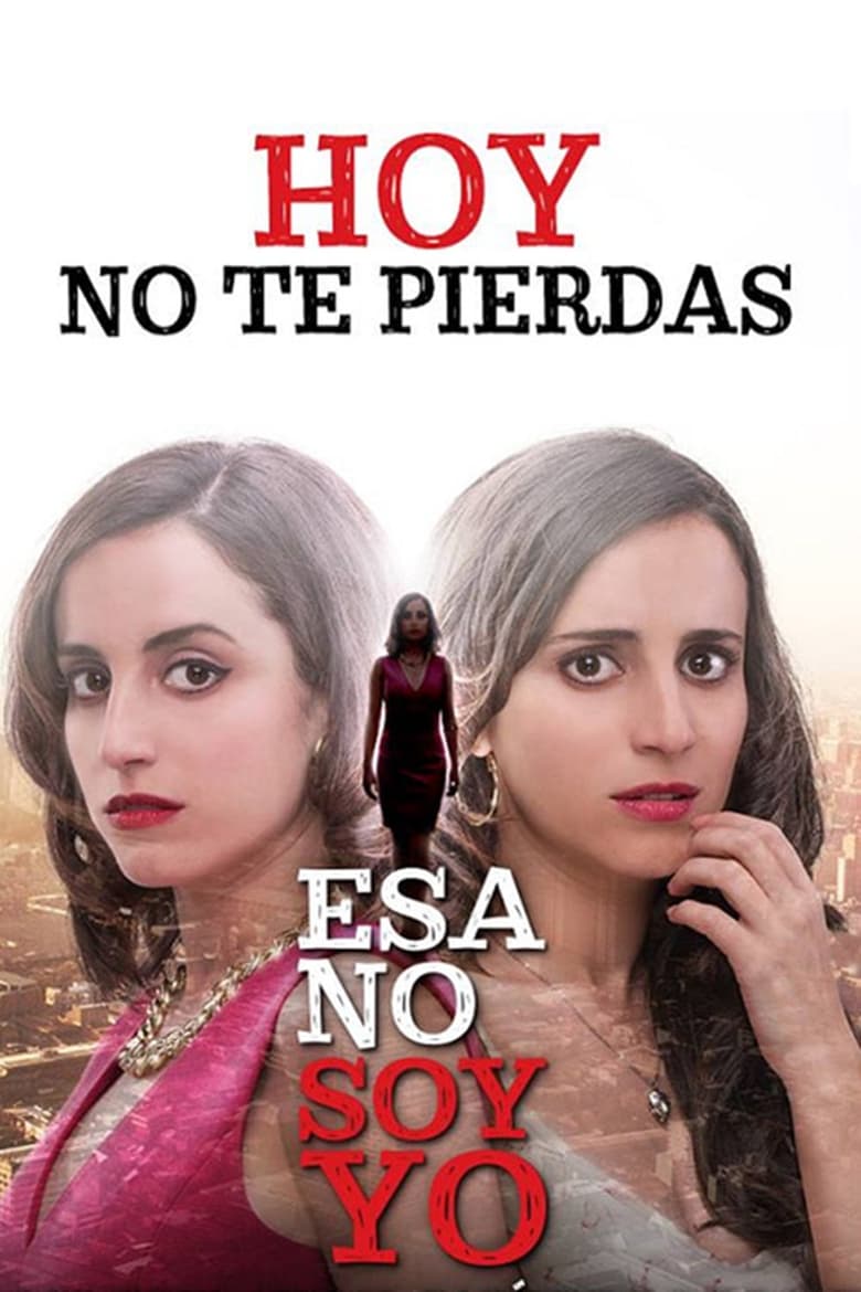 Poster of Episodes in Esa No Soy Yo - Season 1 - Season 1