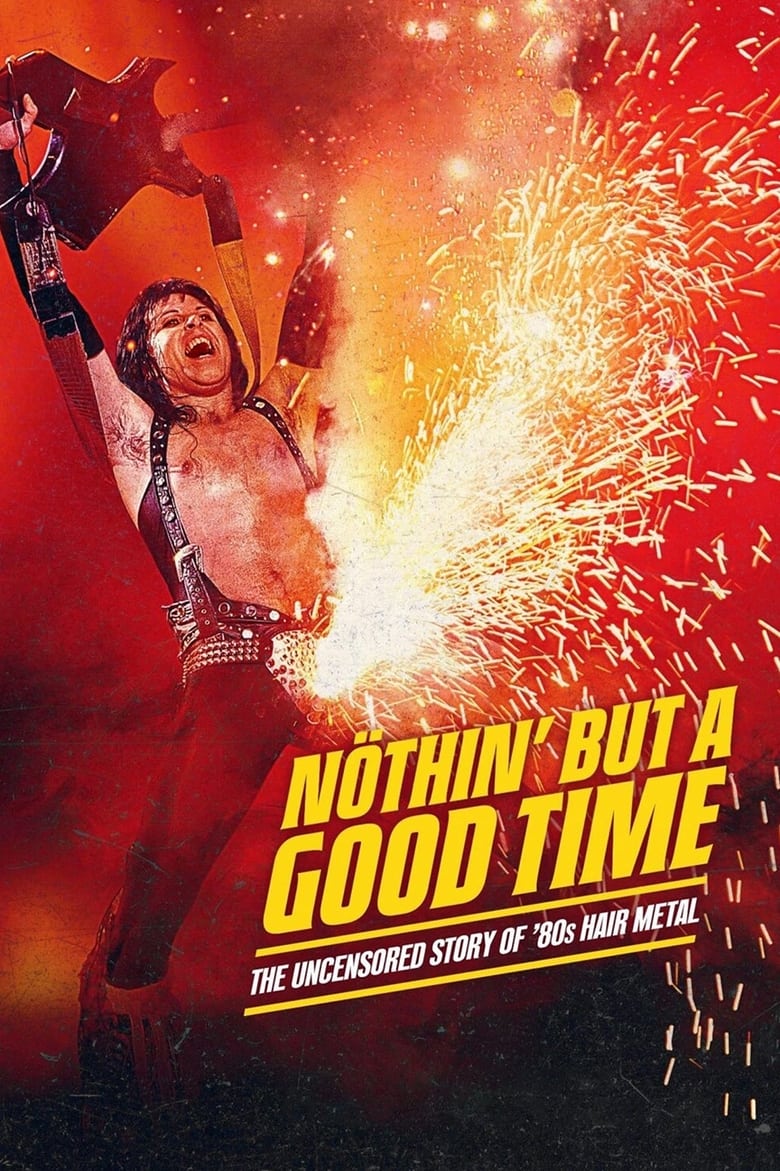 Poster of Nöthin' but a Good Time: The Uncensored Story of '80s Hair Metal