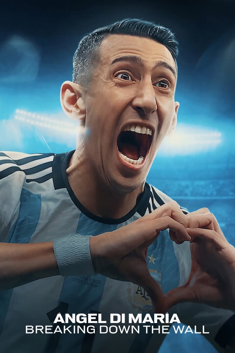 Poster of Ángel Di María: Breaking Down the Wall