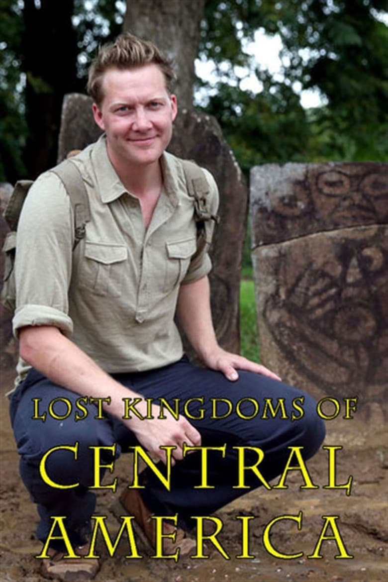 Poster of Episodes in Lost Kingdoms Of Central America - Miniseries - Miniseries