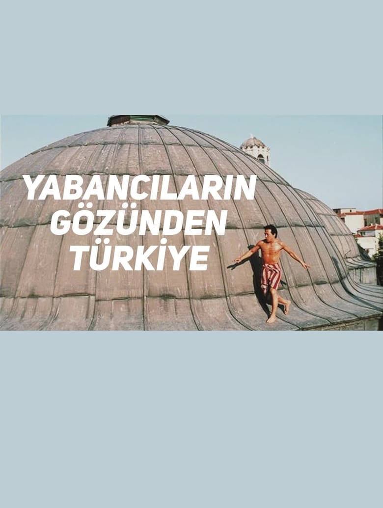 Poster of Yabancıların Gözünden Türkiye