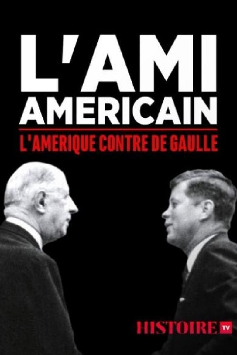 Poster of L'ami américain : l'Amérique contre De Gaulle