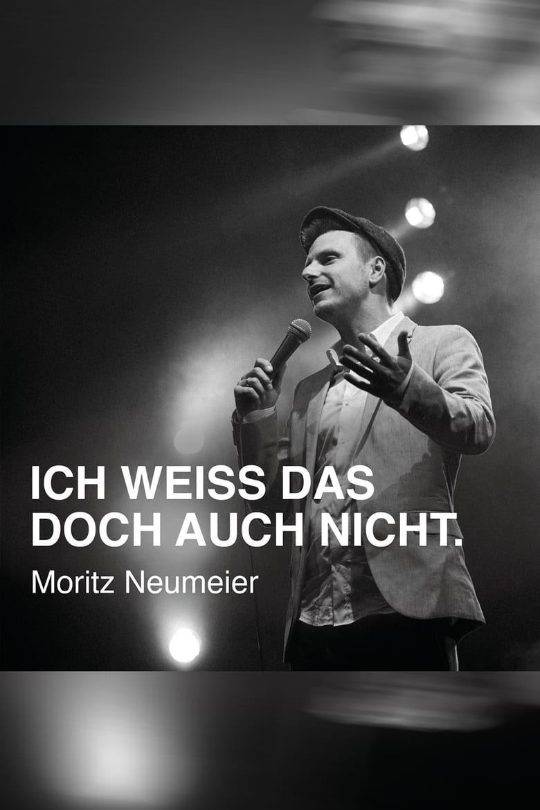 Poster of Moritz Neumeier: Ich weiß das doch auch nicht