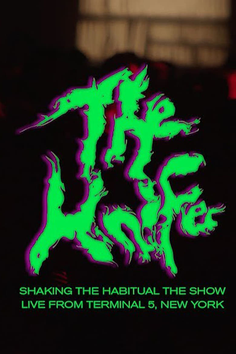 Poster of The Knife: Shaking the Habitual The Show Live at Terminal 5