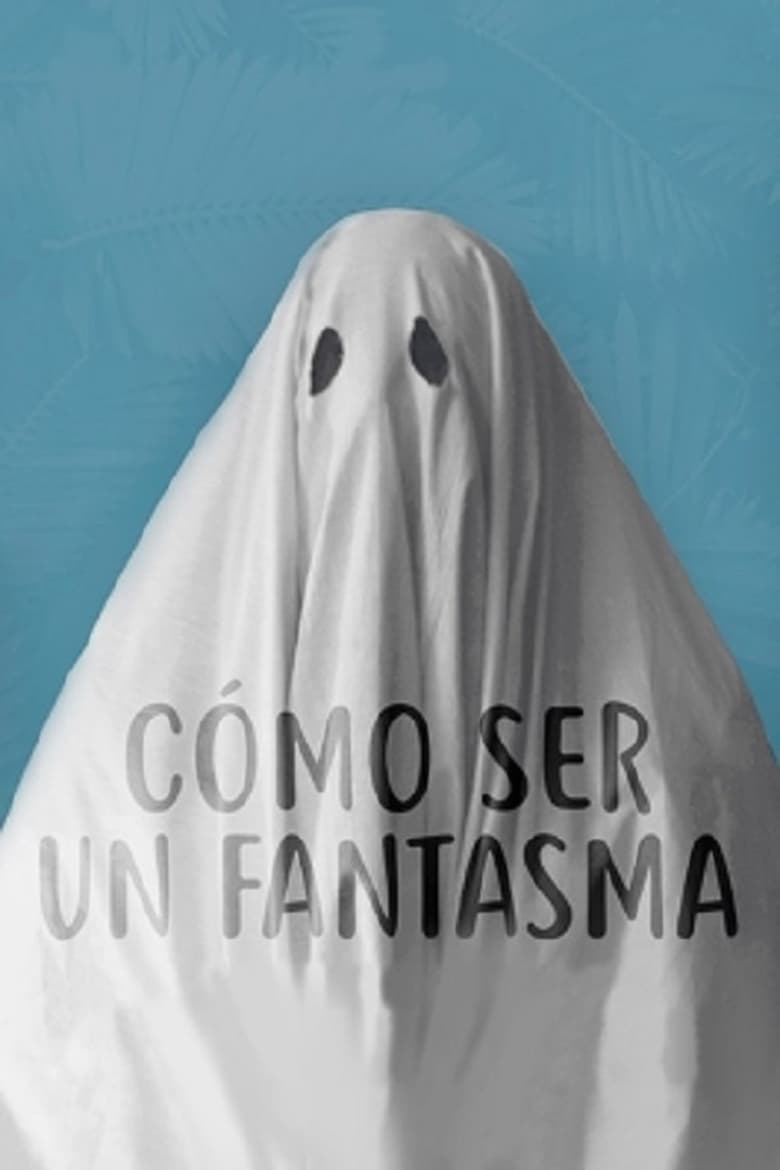 Poster of Cómo ser un fantasma