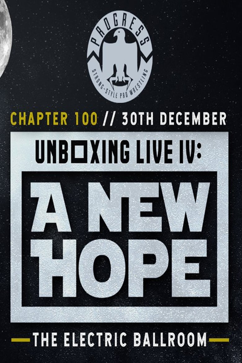 Poster of PROGRESS Chapter 100: Unboxing Live IV: A New Hope