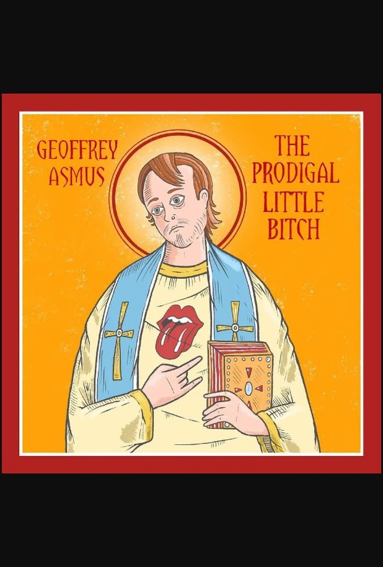 Poster of Geoffrey Asmus: The Prodigal Little Bitch