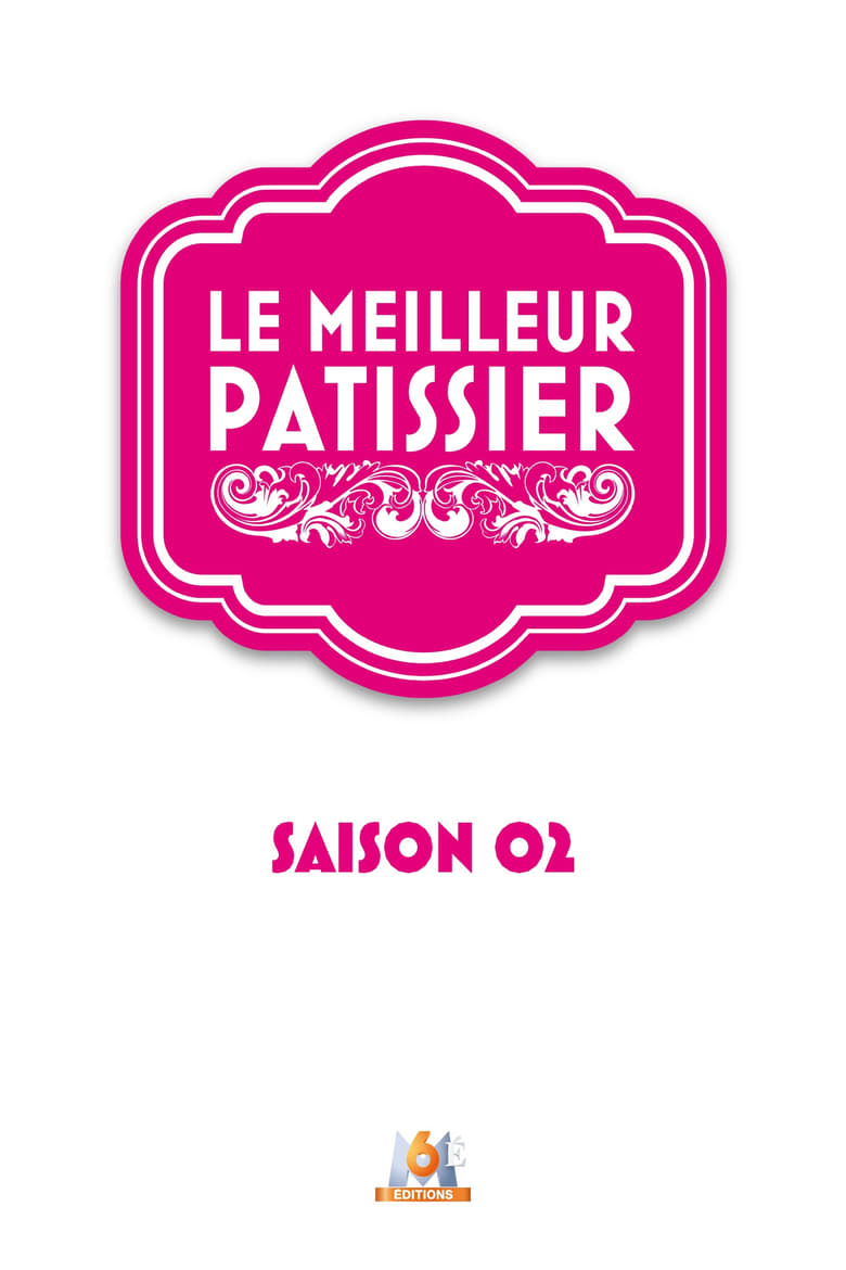 Poster of Episodes in Le Meilleur Pâtissier - Season 2 - Season 2