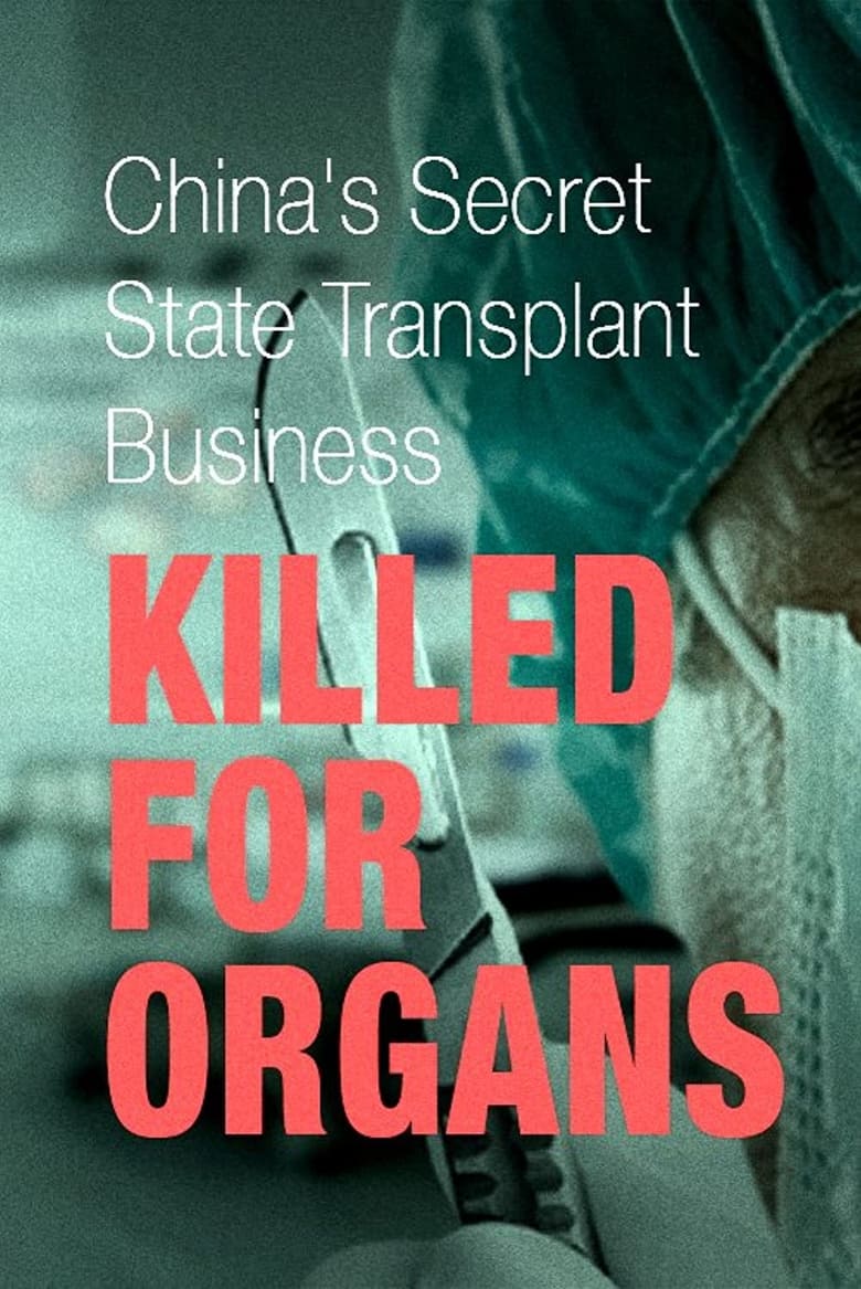 Poster of Killed for Organs: China's Secret State Transplant Business