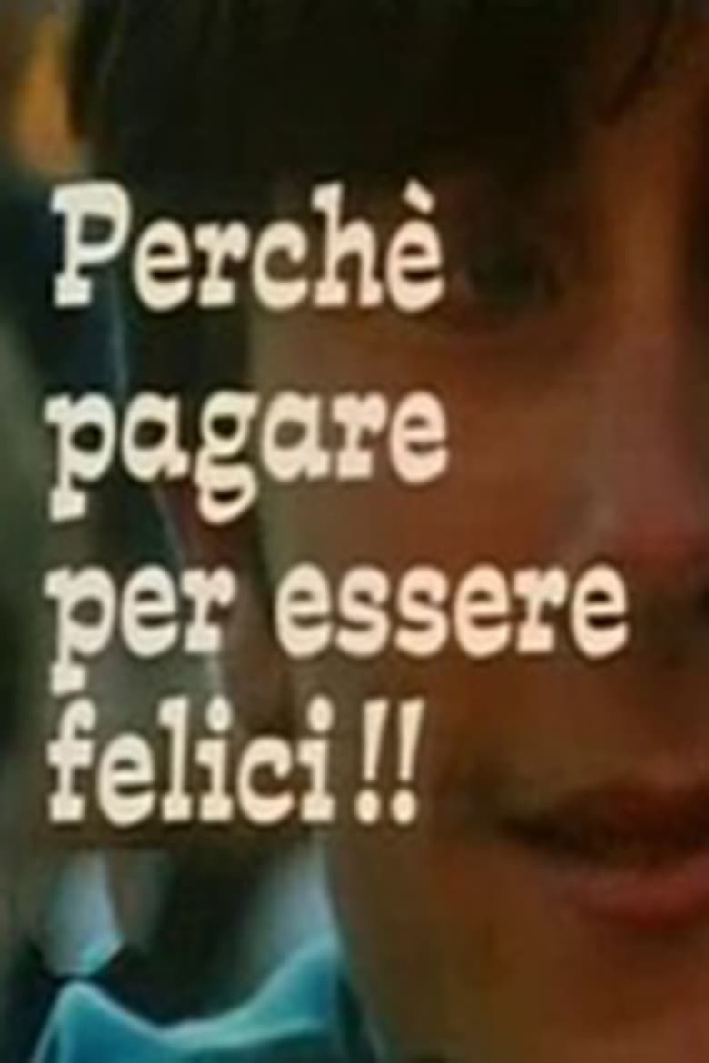 Poster of Perché pagare per essere felici!!