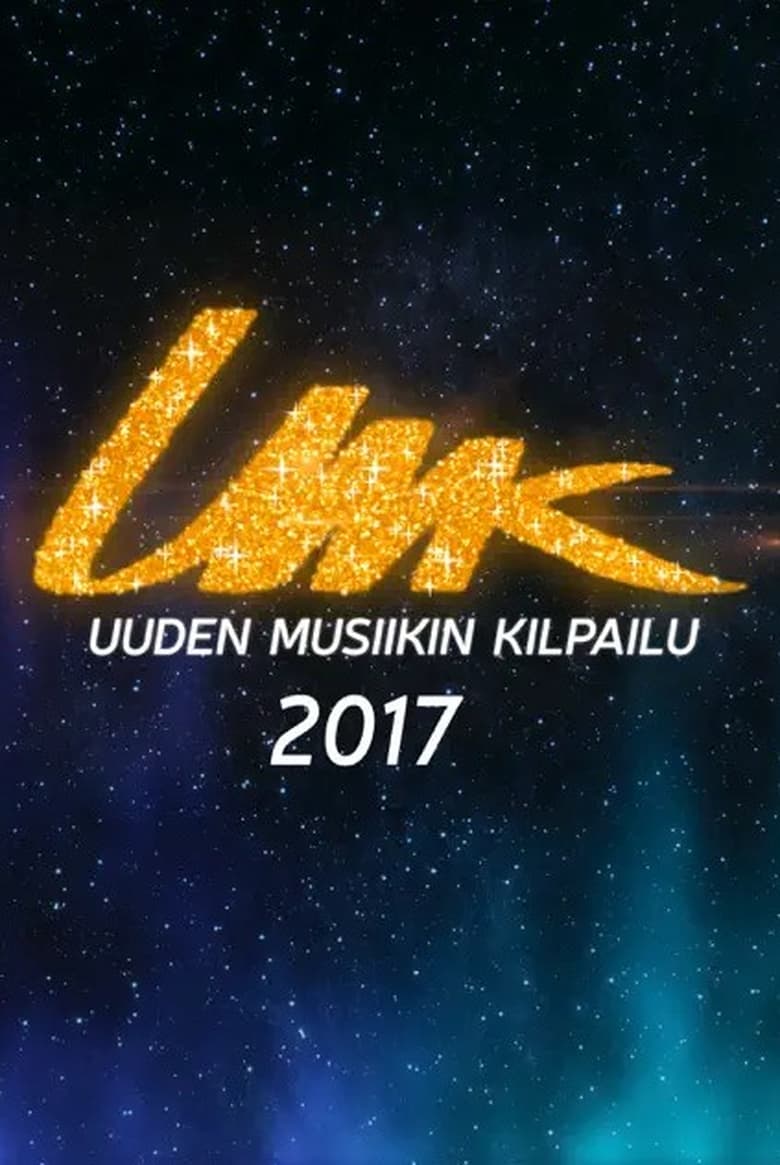 Poster of Episodes in Uuden Musiikin Kilpailu - UMK 2017 - UMK 2017