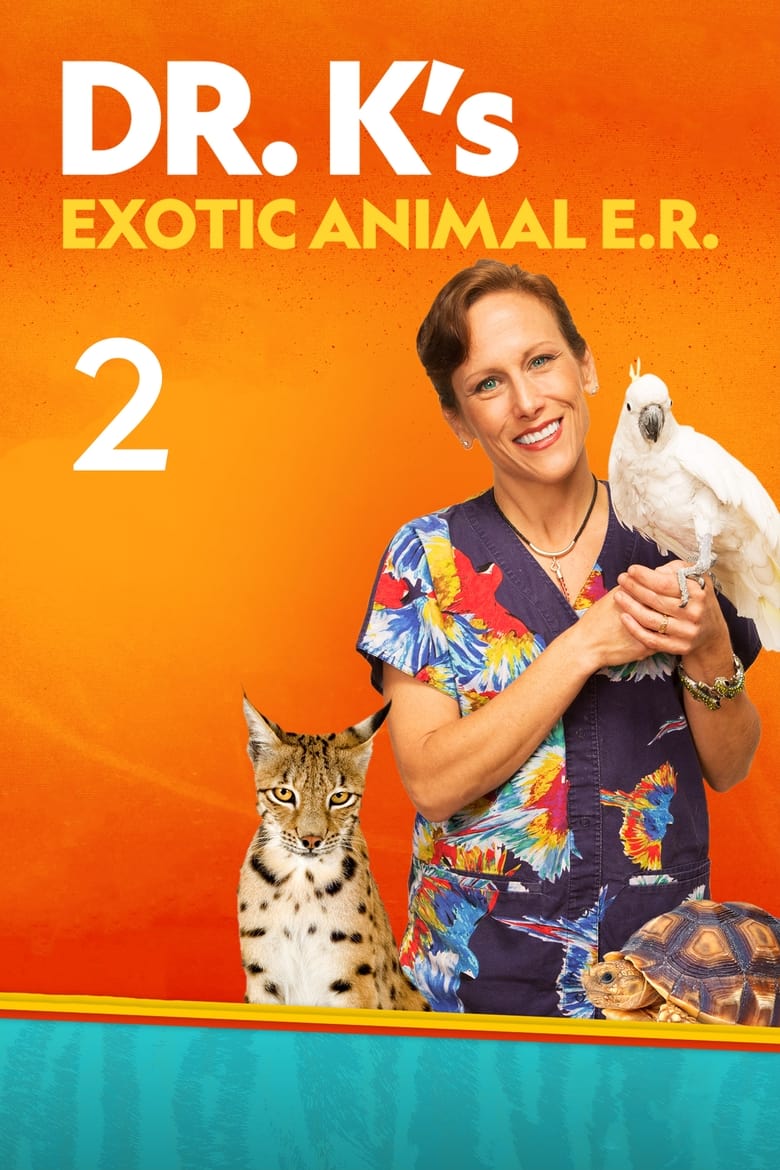 Poster of Episodes in Dr. K's Exotic Animal ER - Season 2 - Season 2