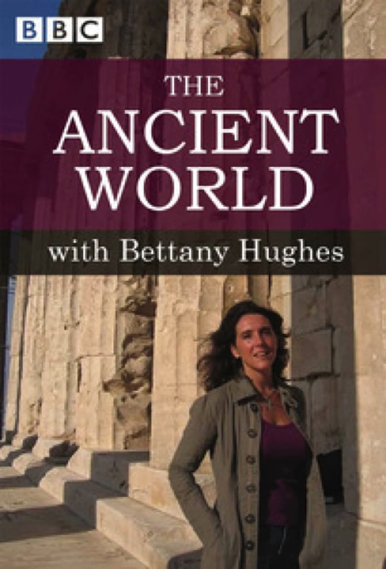 Poster of Episodes in The Ancient World With Bettany Hughes - Season 1 - Season 1