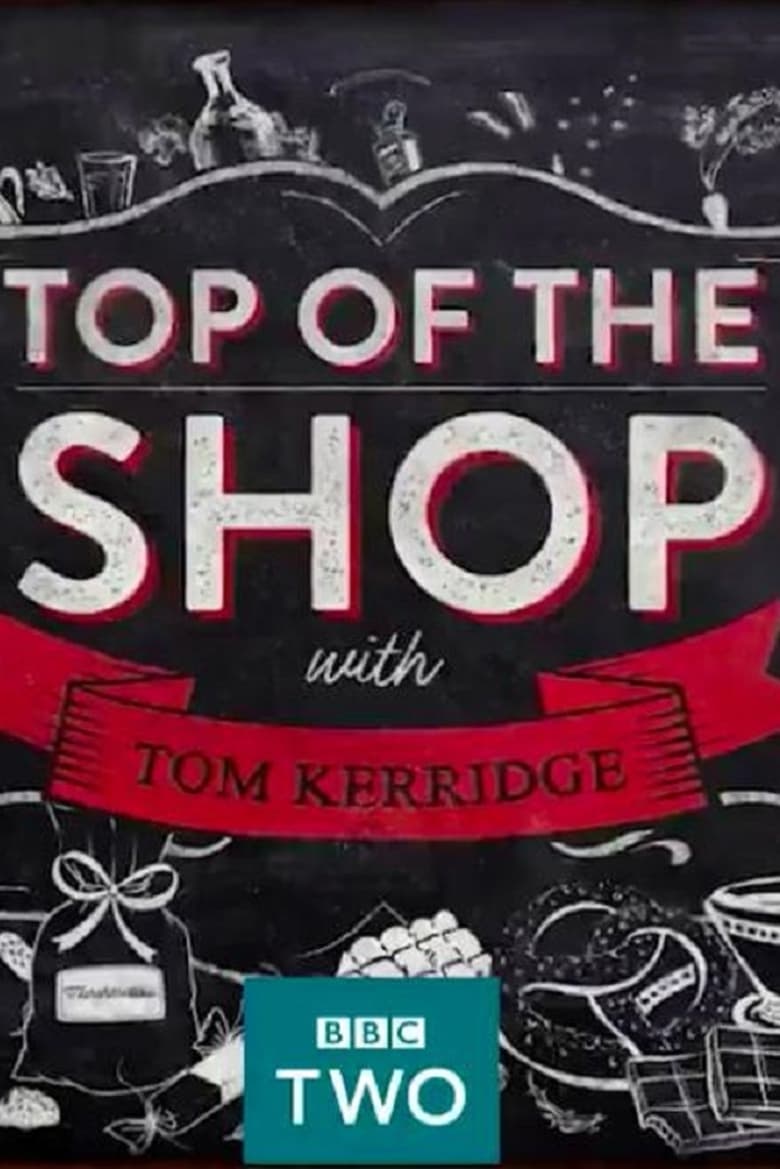 Poster of Episodes in Top Of The Shop With Tom Kerridge - Season 1 - Season 1